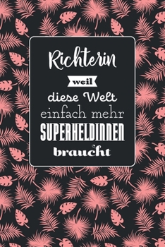 Richterin weil diese Welt einfach mehr Superheldinnen braucht: Notizbuch mit Linien | 100 Seiten | Superhandliches Format | Soft Cover mit mattem Finish | Covermotiv: Tropic Pink (German Edition)