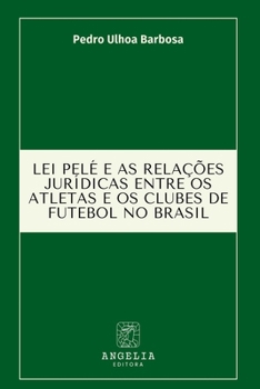 Paperback Lei Pelé E As Relações Jurídicas Entre Os Atletas E Os Club [Portuguese] Book