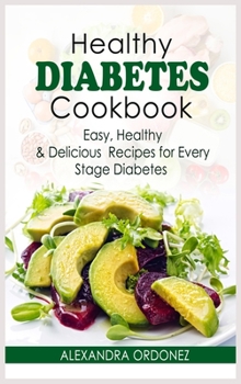 Healthy Diabetes Cookbook: Easy, Healthy & Delicious Recipes for Every Stage Diabetes