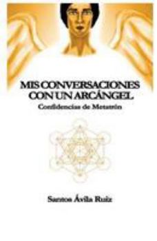 Paperback Mis conversaciones con un Arcángel: Confidencias de Metatrón [Spanish] Book