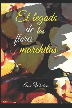 Paperback El legado de las flores marchitas [Spanish] Book
