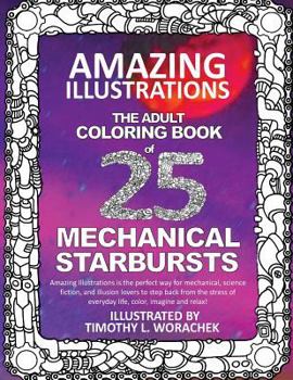 Paperback Amazing Illustrations-Mechanical Starbursts: An Adult Coloring Book