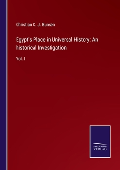 Paperback Egypt's Place in Universal History: An historical Investigation: Vol. I Book