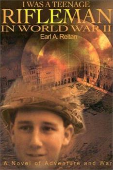 Paperback I Was a Teenage Rifleman in World War II: A Novel of Adventure and War Book