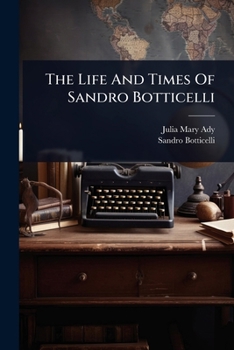 Paperback The Life And Times Of Sandro Botticelli Book