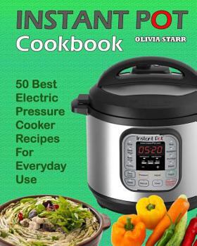 Paperback Instant Pot Cookbook: 50 Best Electric Pressure Cooker Recipes for Everyday Use Book