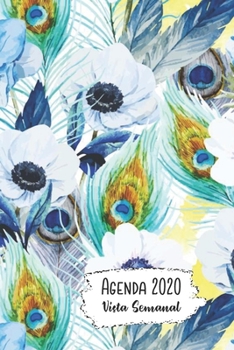 Paperback Agenda 2020 Vista Semanal: 12 Meses Programacion Semanal Calendario en Espanol Diseno El Pavo Real y Flores Azul Book