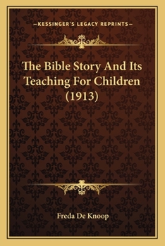Paperback The Bible Story And Its Teaching For Children (1913) Book