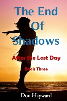 Paperback The End of Shadows: After the Last Day Book Three Book