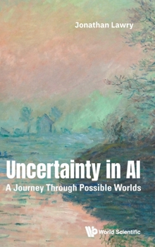 Hardcover Uncertainty in AI: A Journey Through Possible Worlds Book