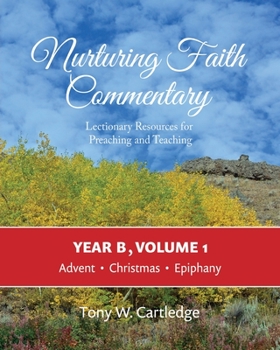 Paperback Nurturing Faith Commentary, Year B, Volume 1: Lectionary Resources for Preaching and Teaching: Advent, Christmas, Epiphany Book