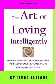 The Art of Loving Intelligently: Discover The Five Love Myths Hurting Women in America
