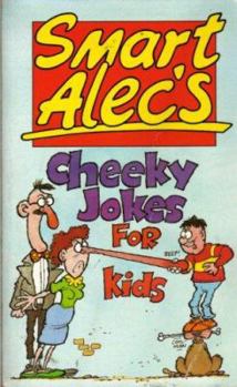 Hardcover Smart Alec's Cheeky Jokes for Kids Book