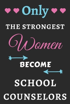 Paperback Only the Strongest Women Become School Counselors: lined notebook, School Counselor appreciation gift Book