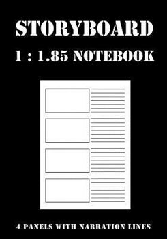 Paperback Storyboard Notebook: 1:1.85 - 4 Panels with Narration Lines for Storyboard Sketchbook Ideal for Filmmakers, Advertisers, Animators, Noteboo Book
