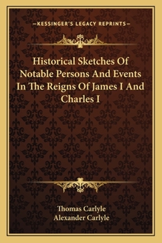 Paperback Historical Sketches Of Notable Persons And Events In The Reigns Of James I And Charles I Book