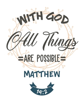 With God All Things Are possible Matthew 19:2: Daily Planner | Notes | Priorities | To Do | January 1, 2020 - December 31, 2020 | 8 x 10
