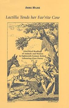 Lactilla Tends Her Fav'rite Cow: Ecocritical Readings of Animals and Women in Eighteenth-Century British Labouring-Class Women's Poetry (The Bucknell Studies ... Eighteenth-Century Literature and Cult