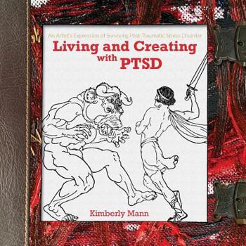 Paperback Living and Creating with PTSD: An Artist's Expression of Surviving Post Traumatic Stress Disorder Book