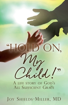 Paperback "Hold On, My Child!": A life story of God's All Sufficient Grace Book