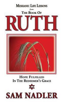 Paperback Messianic Life Lessons from the Book of Ruth: Hope Fulfilled in the Redeemer's Grace Book