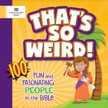 Paperback That's So Weird! 100 Fun and Fascinating People in the Bible Book