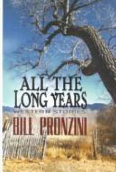 Hardcover All the Long Years: Western Stories (Five Star First Edition Western Series) [Large Print] Book