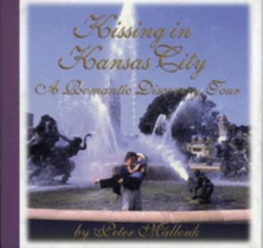 Hardcover Kissing in Kansas City: A Romantic Discovery Tour Book
