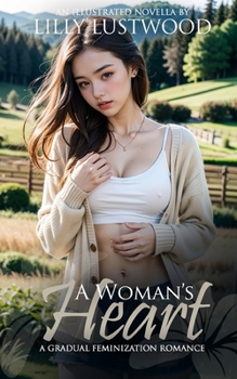 A Woman's Heart: A Gradual Feminization Romance