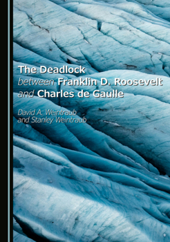 The Deadlock between Franklin D. Roosevelt and Charles de Gaulle