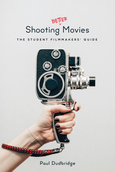 Paperback Shooting Better Movies: The Student Filmmakers' Guide Book