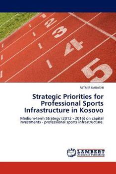 Paperback Strategic Priorities for Professional Sports Infrastructure in Kosovo Book