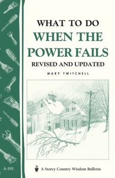 Paperback What to Do When the Power Fails: Storey's Country Wisdom Bulletin A-191 Book