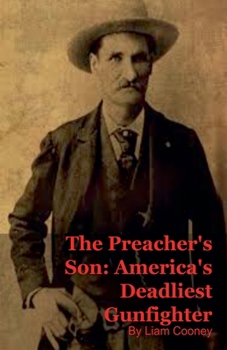 Paperback The Preacher's Son: America's Deadliest Gunfighter Book