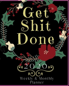 Paperback Get Shit Done: 2020 Weekly and Monthly Planner Book