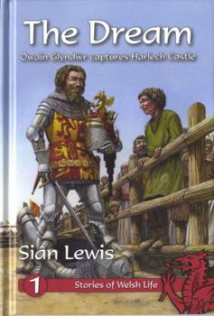 Hardcover Stories of Welsh Life: Dream, The: Owain Glyndwr Captures Harlech Castle Book