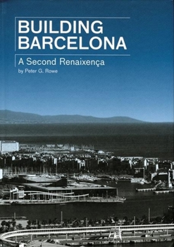 Hardcover Building Barcelona-A Second Renaissance Book
