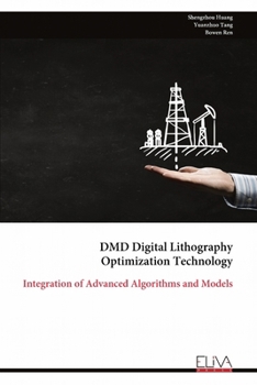 Paperback DMD Digital Lithography Optimization Technology: Integration of Advanced Algorithms and Models Book