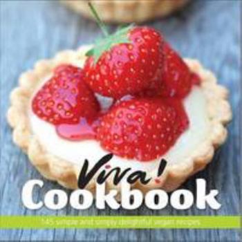 Paperback Viva! Cookbook: 145 Simple and Simply Delightful Vegan Recipes Book