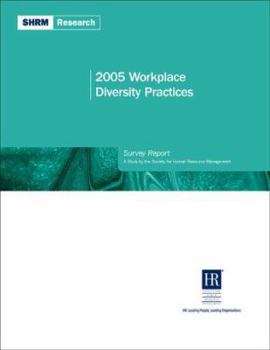 Paperback 2005 Workplace Diversity Practices Survey Report: A Study by the Society for Human Resource Management Book