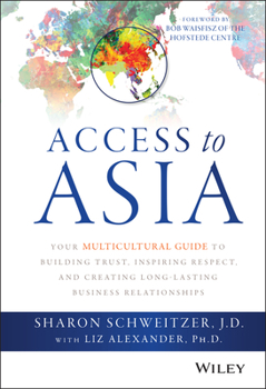 Hardcover Access to Asia: Your Multicultural Guide to Building Trust, Inspiring Respect, and Creating Long-Lasting Business Relationships Book