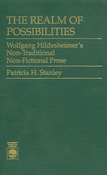 Hardcover The Realm of Possibilities: Wolfgang Hildesheimer's Non-Traditional Non-Fictional Prose Book