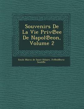 Paperback Souvenirs de La Vie Priv Ee de Napol Eon, Volume 2 [French] Book