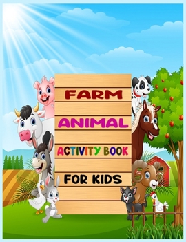 Farm Animal Activity Book for Kids: Fun Learning Activity and Coloring Book For Kids, Cute Cows, Dogs, Horses, Goats, Ducks, Chicken And More!