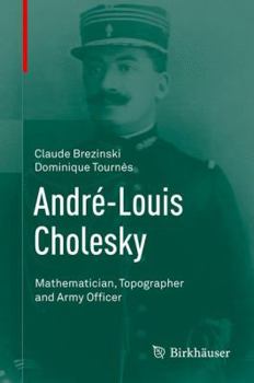 Hardcover André-Louis Cholesky: Mathematician, Topographer and Army Officer Book