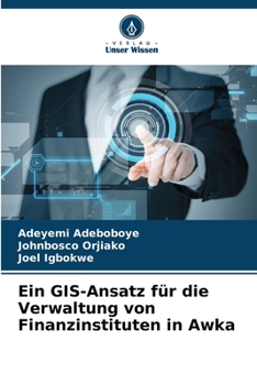 Paperback Ein GIS-Ansatz für die Verwaltung von Finanzinstituten in Awka [German] Book