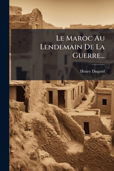 Paperback Le Maroc Au Lendemain De La Guerre... [French] Book