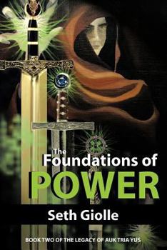 Paperback The Foundations of Power: Book Two of the Legacy of Auk Tria Yus Book