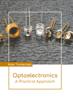 Hardcover Optoelectronics: A Practical Approach Book
