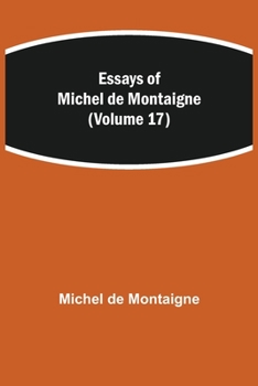 Paperback Essays of Michel de Montaigne (Volume 17) Book